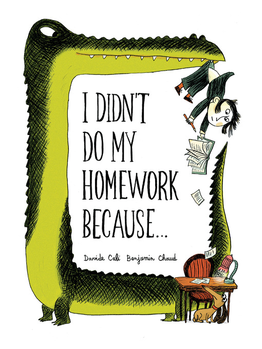 Davide Cali创作的I Didn't Do My Homework Because…作品的详细信息 - 可供借阅